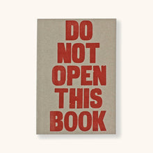 Load image into Gallery viewer, Letterpress Do Not Open This Book Notebook