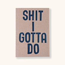 Load image into Gallery viewer, Letterpress Shit I Gotta Do Notebook