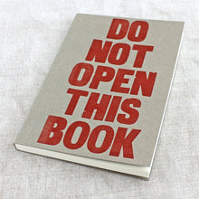Load image into Gallery viewer, Letterpress Do Not Open This Book Notebook